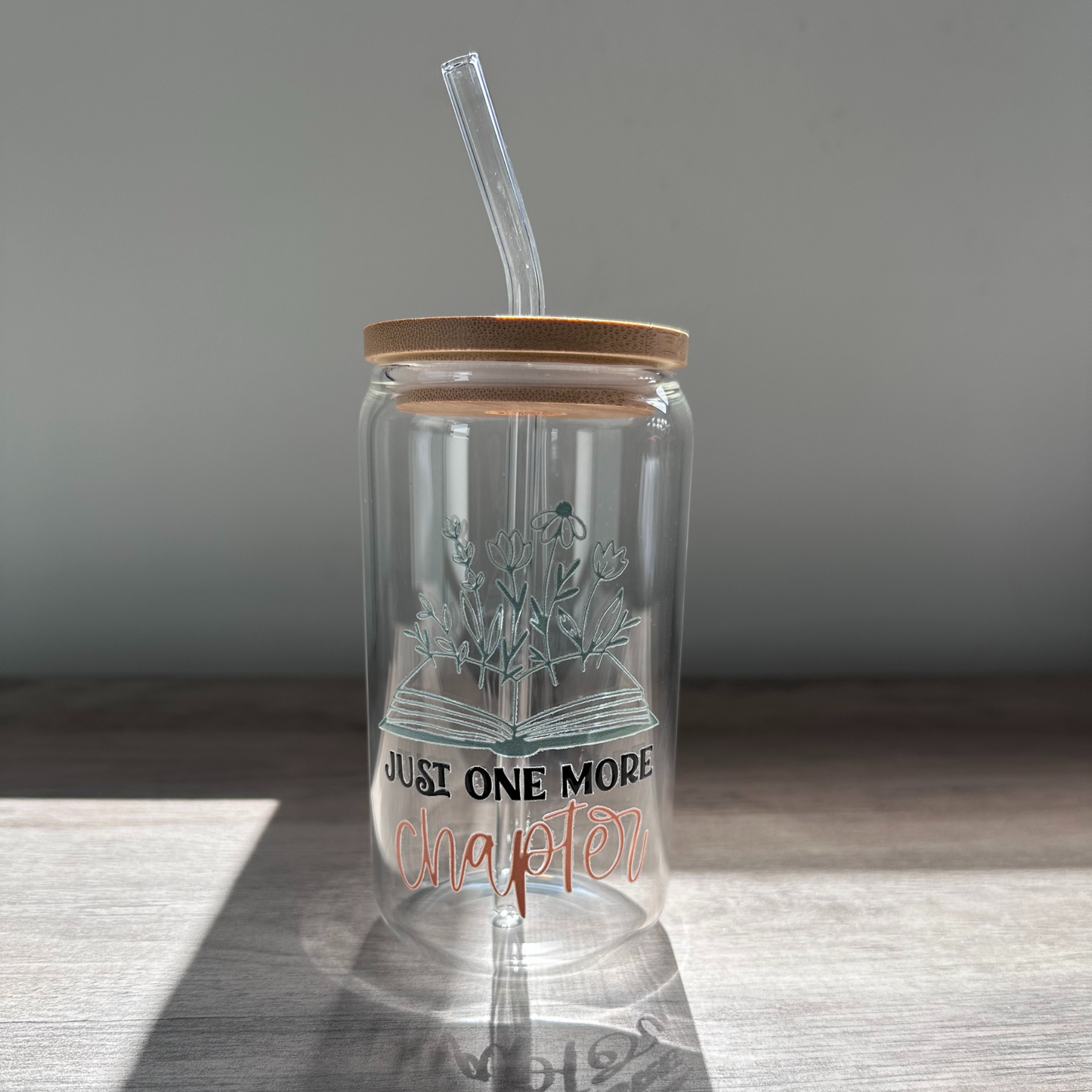 'JUST ONE MORE CHAPTER' ~ 16oz Glass cup